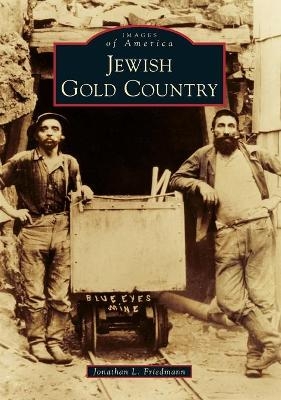 Jewish Gold Country - Jonathan L Friedmann