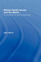 Mental Health Issues and the Media - UK) Morris Gary (Leeds University