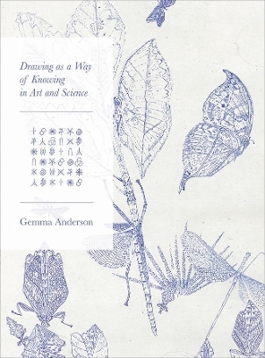 Drawing as a Way of Knowing in Art and Science - Gemma Anderson-Tempini