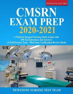 CMSRN Exam Prep 2020-2021 - Newstone Nursing Test Team