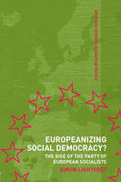 Europeanizing Social Democracy? - UK) Lightfoot Simon (University of Leeds