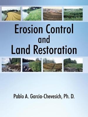 Erosion Control and Land Restoration - Pablo A Garcia-Chevesich