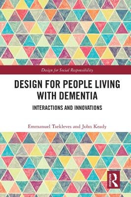 Design for People Living with Dementia - Emmanuel Tsekleves