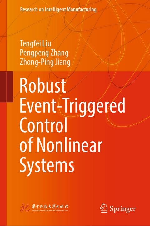 Robust Event-Triggered Control of Nonlinear Systems - Tengfei Liu, Pengpeng Zhang, Zhong-Ping Jiang