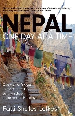 Nepal One Day at a Time - Patti Lefkos