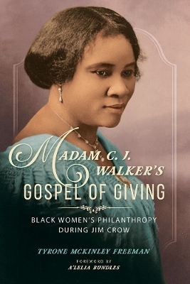 Madam C. J. Walker's Gospel of Giving - Tyrone McKinley Freeman