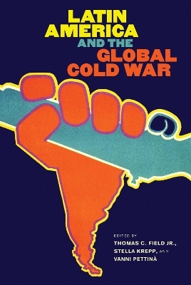 Latin America and the Global Cold War - 