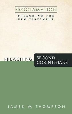 Preaching Second Corinthians - James W Thompson