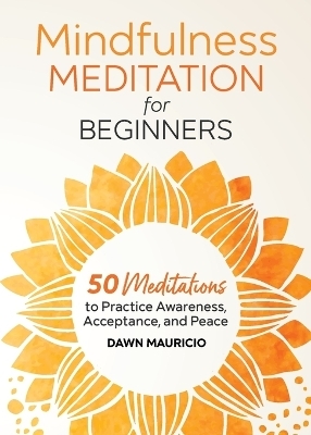 Mindfulness Meditation for Beginners - Dawn Mauricio