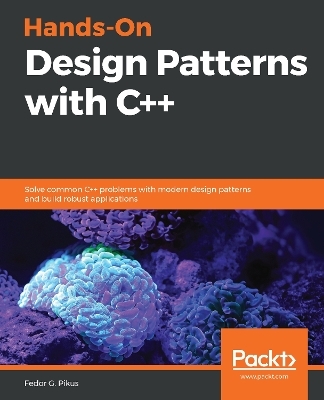 Hands-On Design Patterns with C++ - Fedor G. Pikus