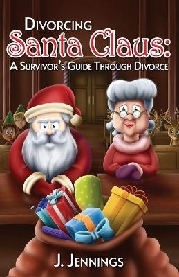 Divorcing Santa Claus - J Jennings