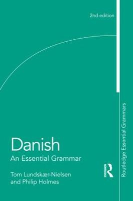 Danish: An Essential Grammar -  PHILIP Holmes,  Tom Lundskaer-Nielsen