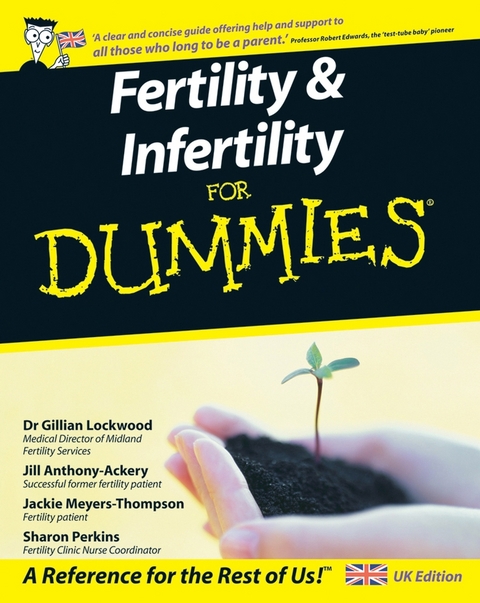 Fertility and Infertility For Dummies, UK Edition - Gillian Lockwood, Jill Anthony-Ackery, Jackie Meyers-Thompson, Sharon Perkins