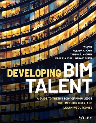 Developing BIM Talent - Wei Wu, Glenda K. Mayo, Tamera L. McCuen, Raja R. A. Issa, Dana K. Smith