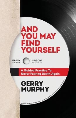 And You May Find Yourself - Gerry Murphy
