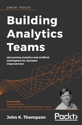 Building Analytics Teams - John K. Thompson