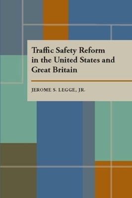 Traffic Safety Reform in the United States and Great Britain - Jerome S. Legge