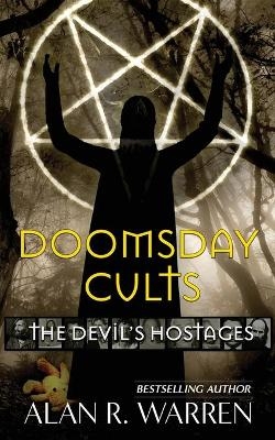 Doomsday Cults; The Devil's Hostages - Alan R Warren