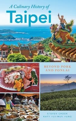 A Culinary History of Taipei - Steven Crook, Katy Hui-wen Hung