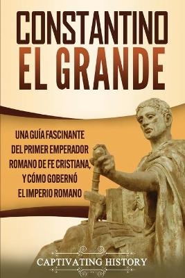 Constantino el Grande - Captivating History