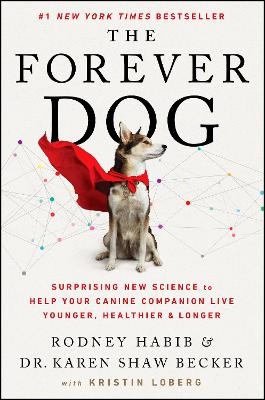 The Forever Dog - Rodney Habib, Karen Shaw Becker