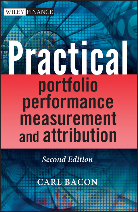 Practical Portfolio Performance Measurement and Attribution -  Carl R. Bacon