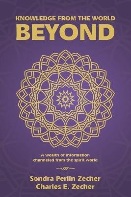 Knowledge from the World Beyond - Sondra Perlin Zecher, Charles E Zecher