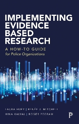 Implementing Evidence-Based Research - Laura Huey, Renée Mitchell, Hina Kalyal, Roger Pegram