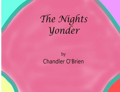 The Nights Yonder - Chandler O'Brien