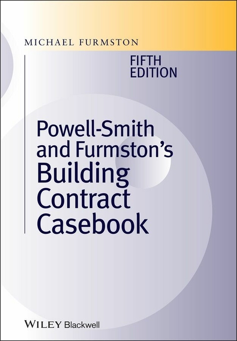 Powell ]Smith and Furmston's Building Contract Casebook -  Michael Furmston