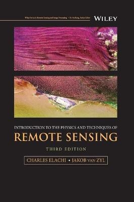Introduction to the Physics and Techniques of Remote Sensing - Charles Elachi, Jakob J. van Zyl