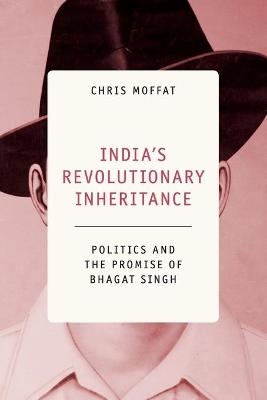 India's Revolutionary Inheritance - Chris Moffat