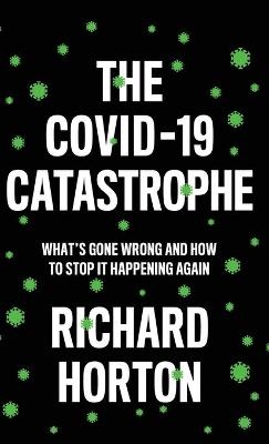 The COVID–19 Catastrophe - Richard Horton