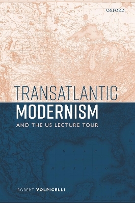 Transatlantic Modernism and the US Lecture Tour - Robert Volpicelli
