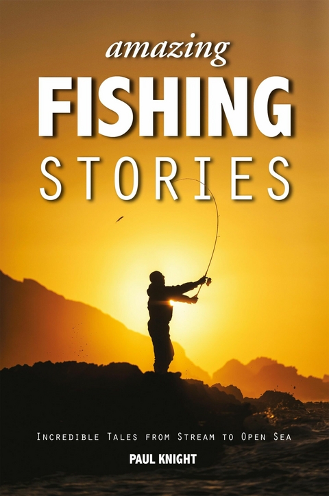 Amazing Fishing Stories -  Paul Knight