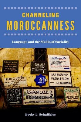 Channeling Moroccanness - Becky L. Schulthies