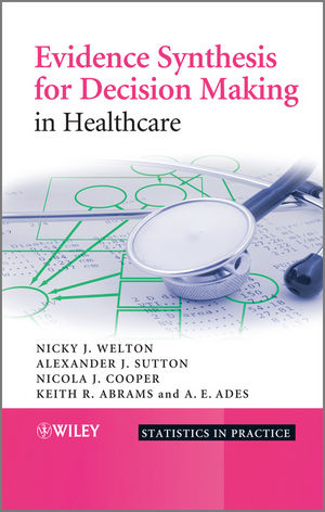 Evidence Synthesis for Decision Making in Healthcare -  Keith R. Abrams,  A. E. Ades,  Nicola Cooper,  Alexander J. Sutton,  Nicky J. Welton