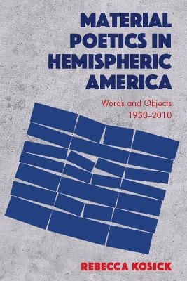 Material Poetics in Hemispheric America - Rebecca Kosick