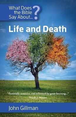 What Does the Bible Say about Life and Death - John Gillman