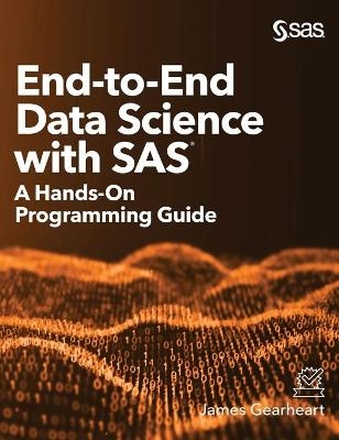 End-to-End Data Science with SAS - James Gearheart