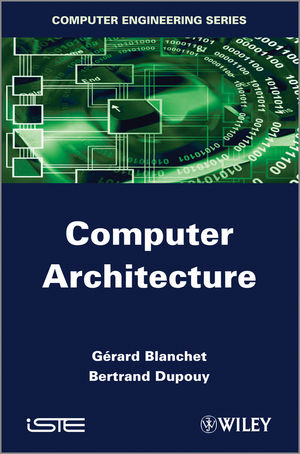 Computer Architecture - Gérard Blanchet, Bertrand Dupouy