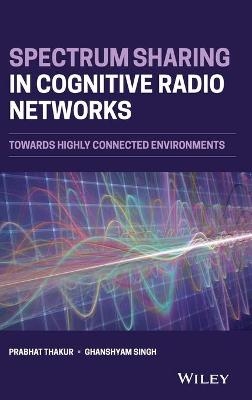 Spectrum Sharing in Cognitive Radio Networks - Prabhat Thakur, Ghanshyam Singh