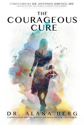 The Courageous Cure - Alana Berg