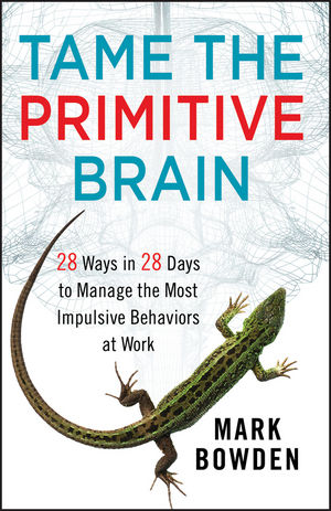 Tame the Primitive Brain - Mark Bowden