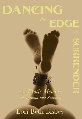 Dancing the Edge to Surrender - Lori Beth Bisbey