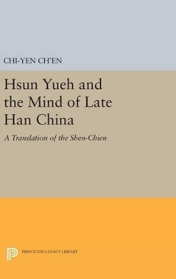 Hsun Yueh and the Mind of Late Han China - Chi-yun Ch'en