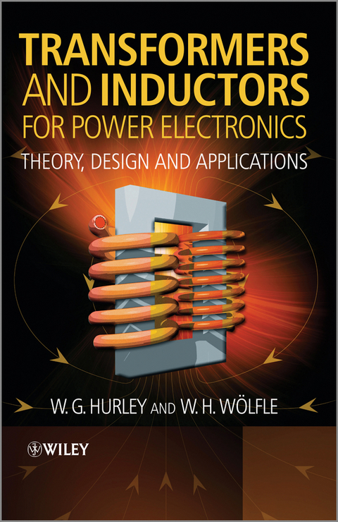 Transformers and Inductors for Power Electronics -  W.G. Hurley,  W.H. W lfle
