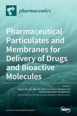 Pharmaceutical Particulates and Membranes for Delivery of Drugs and Bioactive Molecules - 