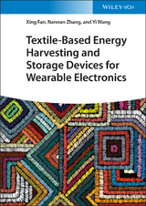 Textile-Based Energy Harvesting and Storage Devices for Wearable Electronics - Xing Fan, Nannan Zhang, Yi Wang