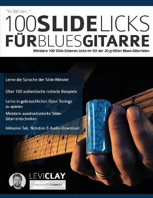 100 Slide-Licks für Blues-Gitarre - Levi Clay, Joseph Alexander, Tim Pettingale